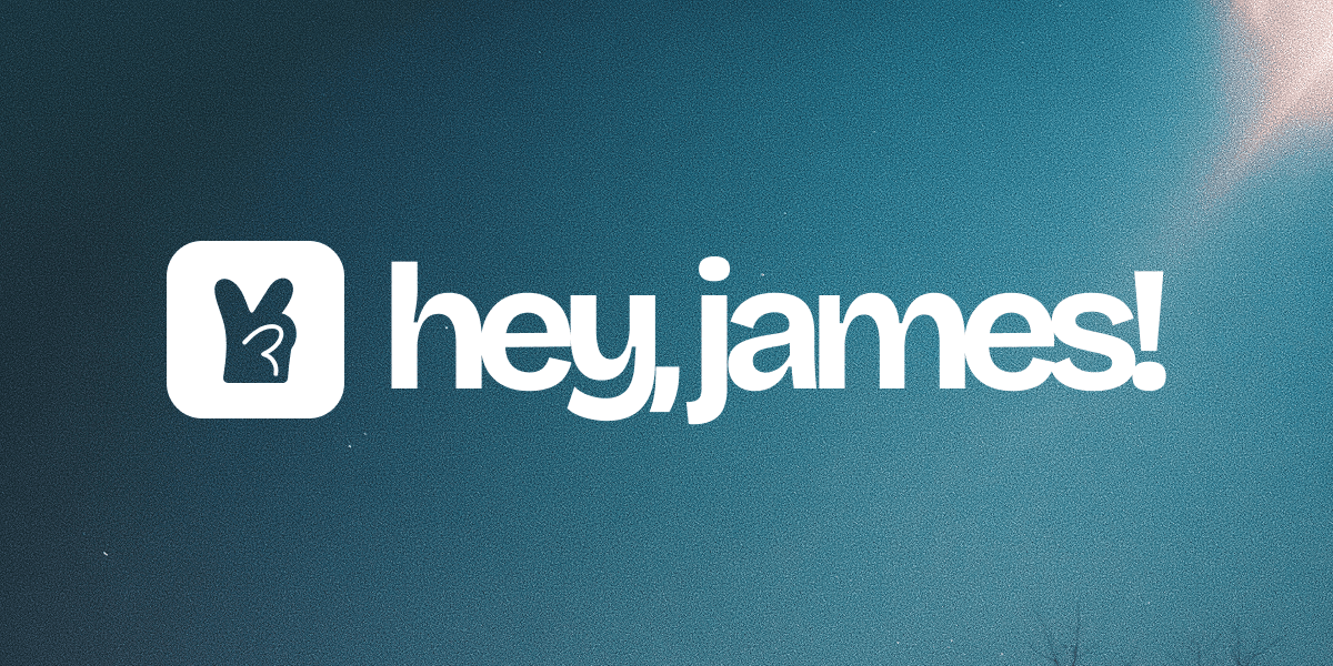 hey james!